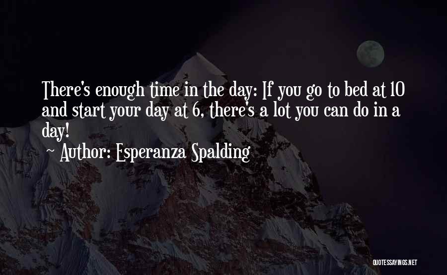 Start Your Day Quotes By Esperanza Spalding