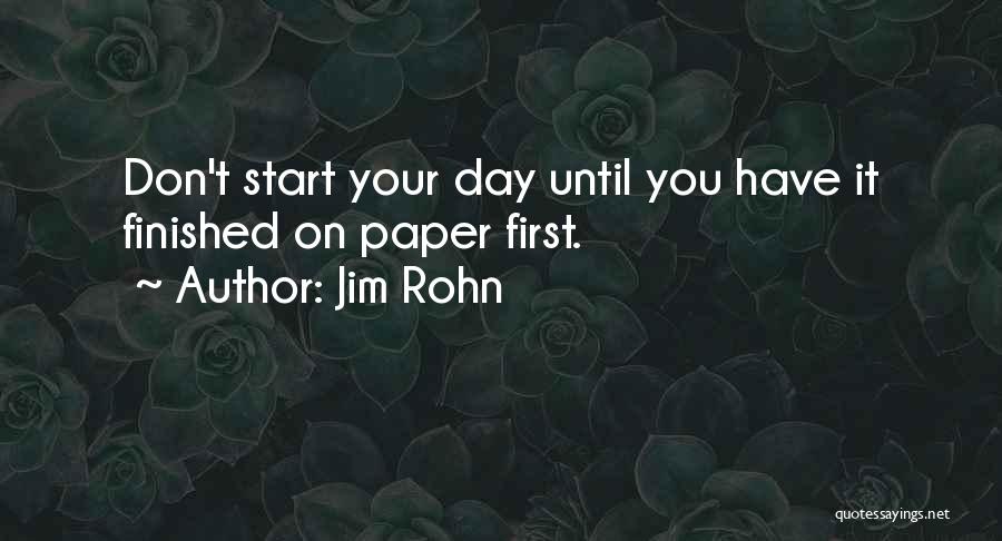 Start Your Day Quotes By Jim Rohn