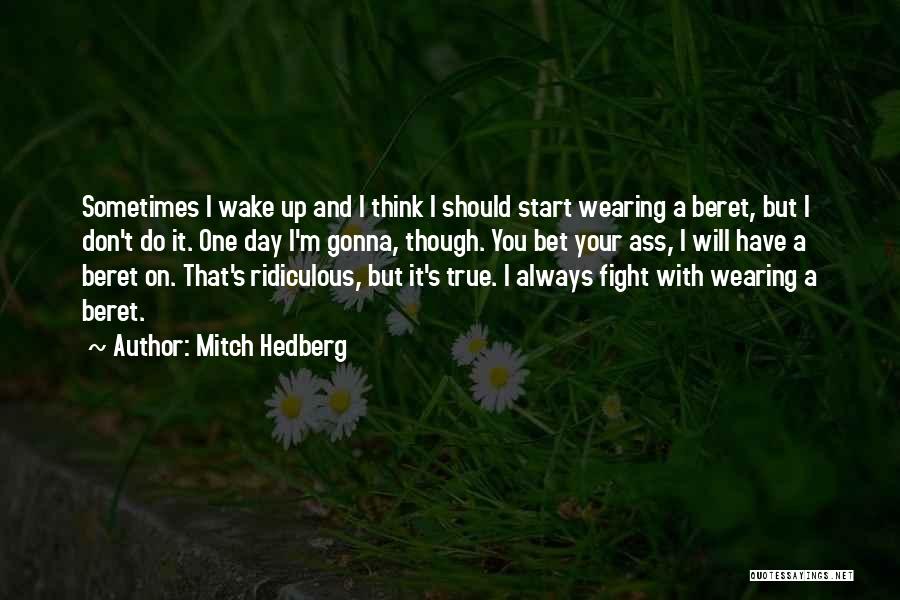 Start Your Day Quotes By Mitch Hedberg