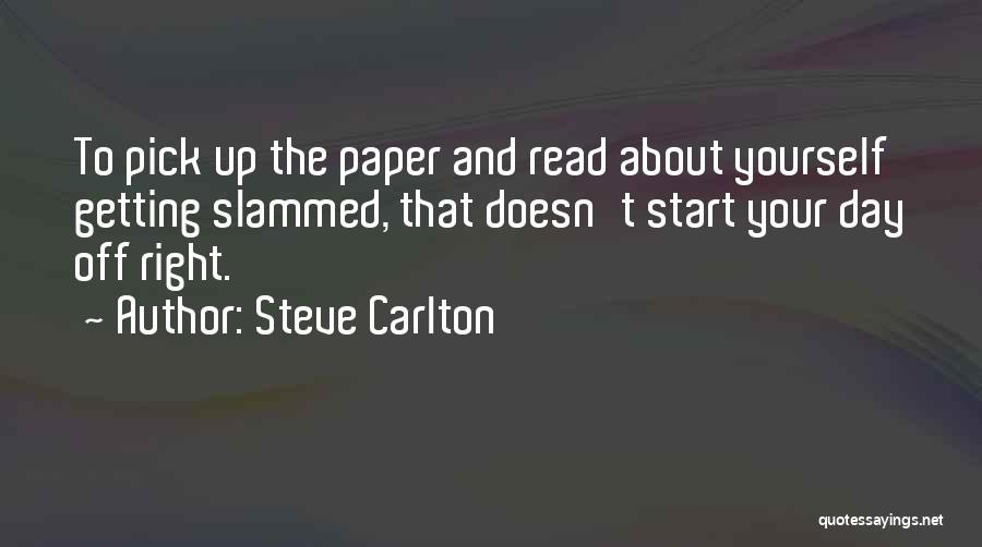 Start Your Day Quotes By Steve Carlton