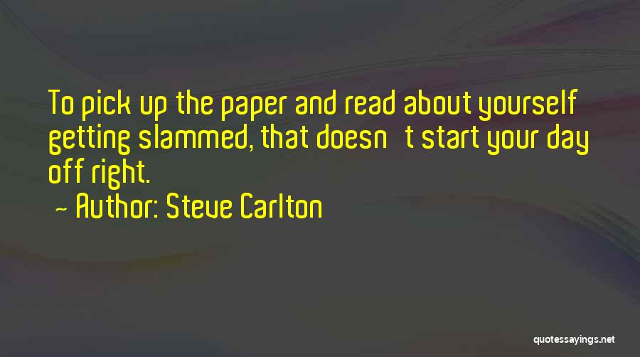 Start Your Day Right Quotes By Steve Carlton