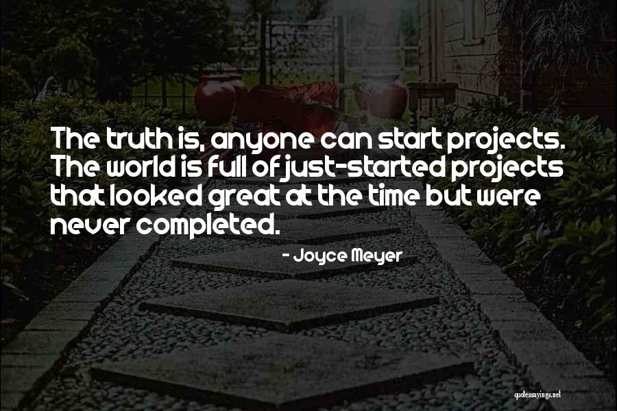 Started And Completed Quotes By Joyce Meyer Started And Completed Quotes By Joyce Meyer