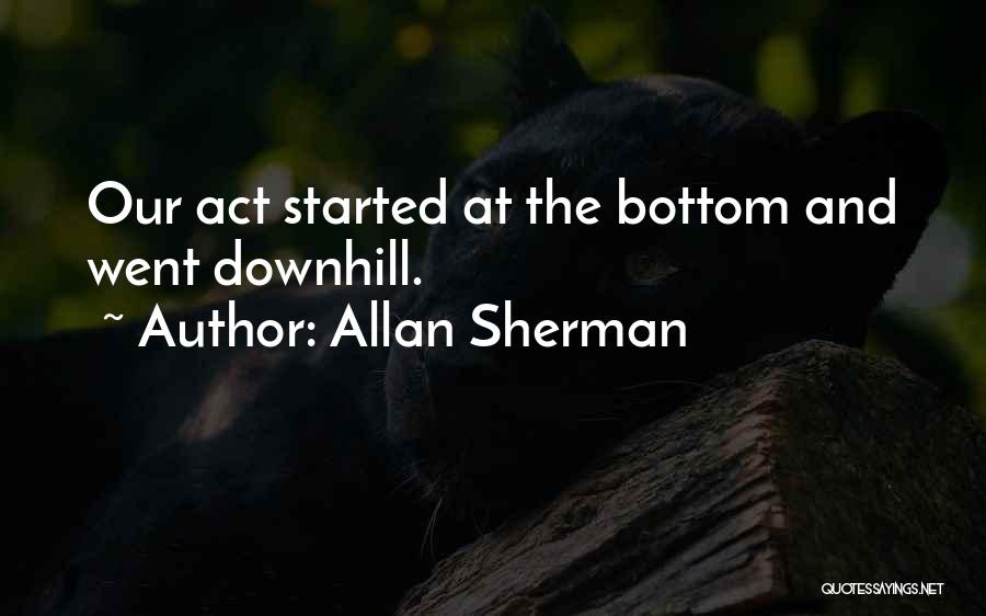 Started From The Bottom Quotes By Allan Sherman