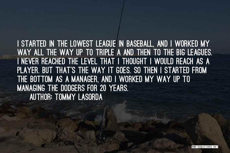 Started From The Bottom Quotes By Tommy Lasorda