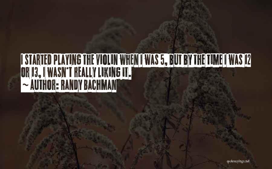 Started Liking Quotes By Randy Bachman