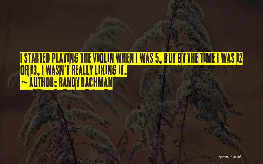 Started Liking You Quotes By Randy Bachman