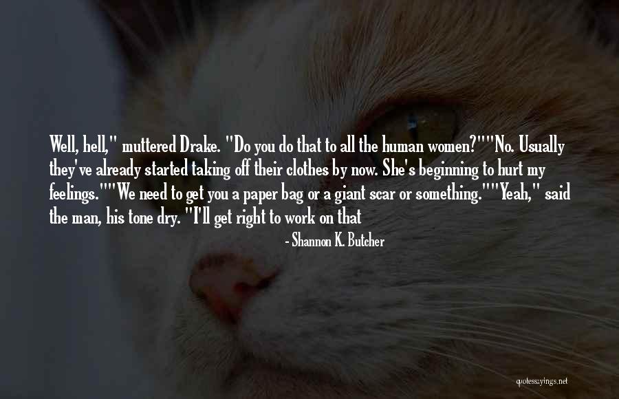 Started To Work Quotes By Shannon K. Butcher Started To Work Quotes By Shannon K. Butcher