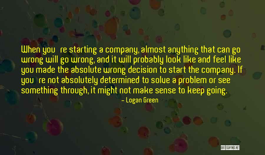 Starting A Company Quotes By Logan Green