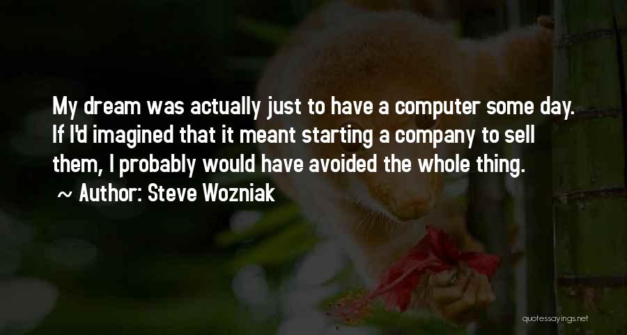 Starting A Company Quotes By Steve Wozniak