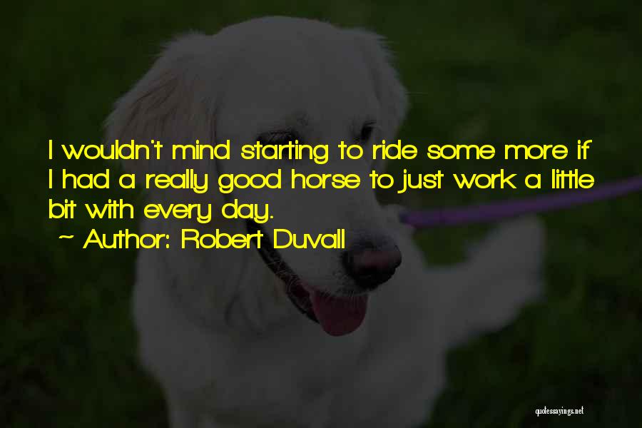 Starting A Good Day Quotes By Robert Duvall