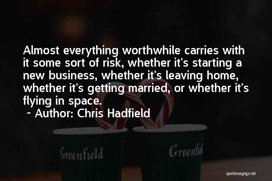Starting A New Business Quotes By Chris Hadfield