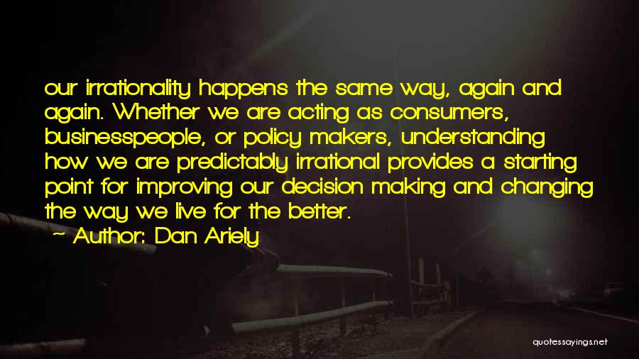 Starting Again Quotes By Dan Ariely