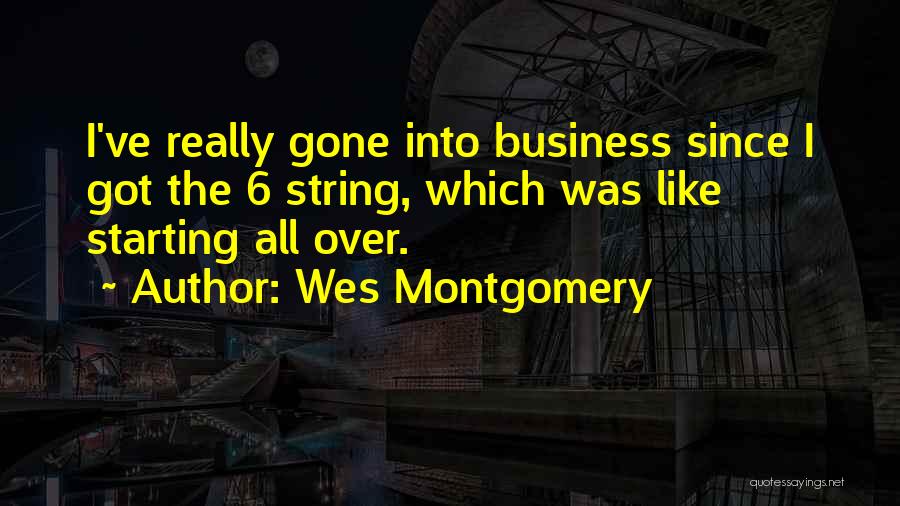 Starting All Over Quotes By Wes Montgomery