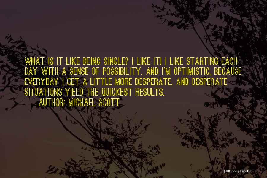 Starting Each Day Quotes By Michael Scott