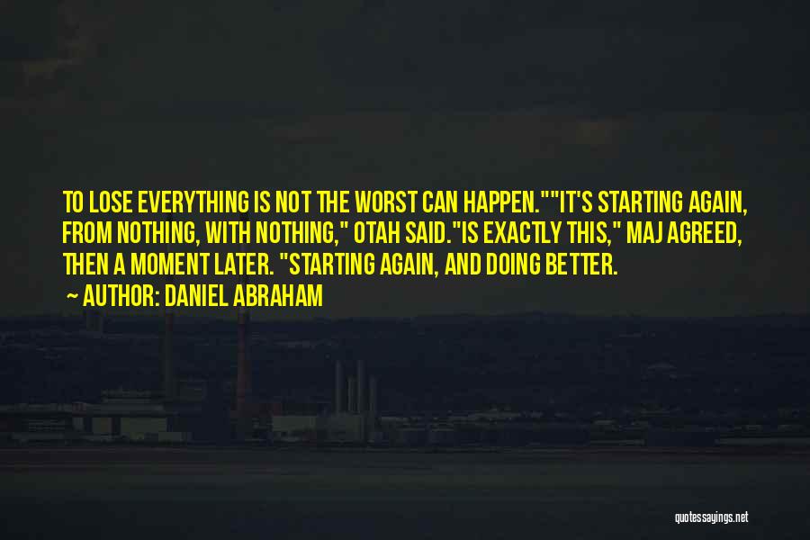 Starting From Nothing Quotes By Daniel Abraham