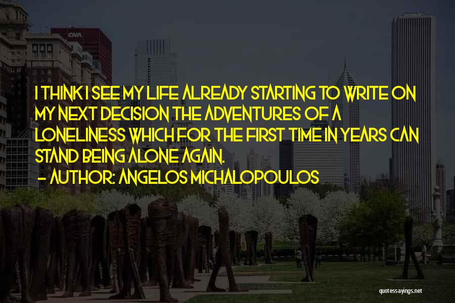 Starting Life All Over Again Quotes By Angelos Michalopoulos