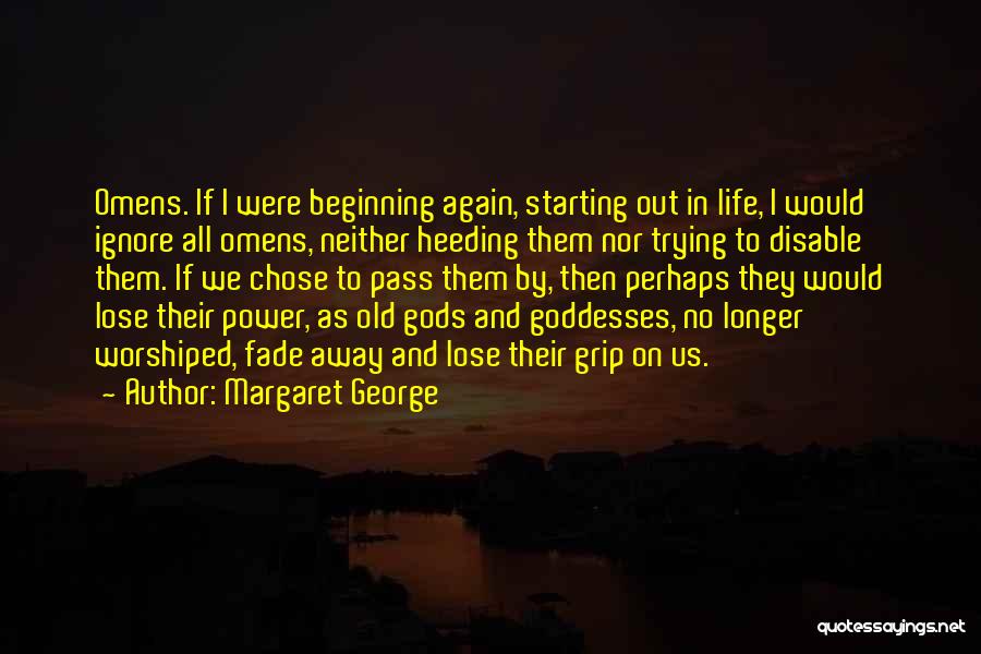 Starting Life All Over Again Quotes By Margaret George