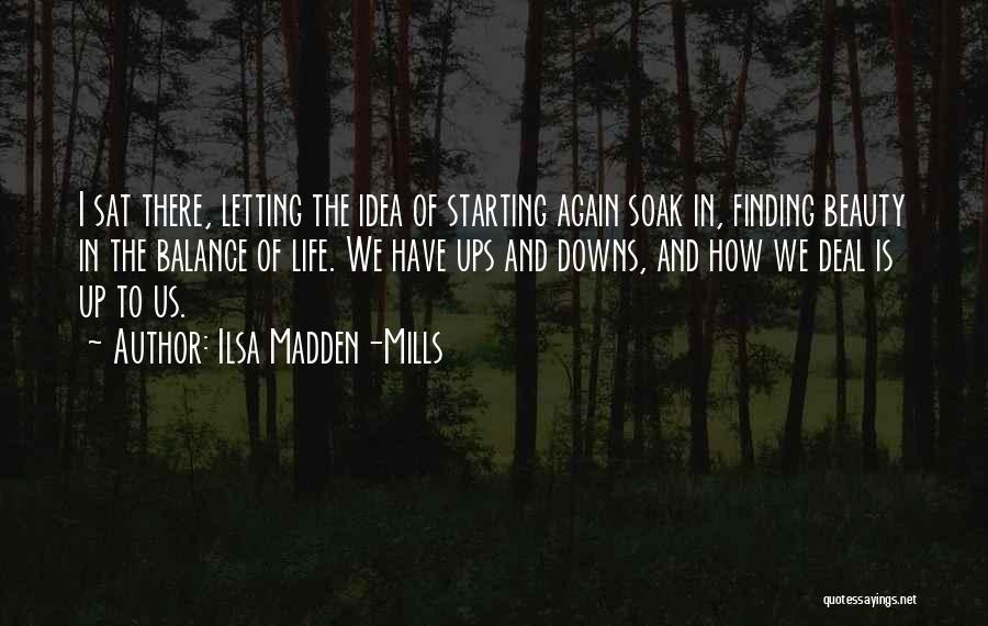 Starting Life Over Again Quotes By Ilsa Madden-Mills
