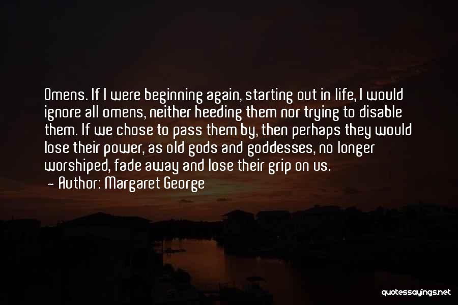 Starting Life Over Again Quotes By Margaret George
