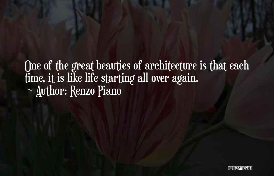 Starting Life Over Again Quotes By Renzo Piano