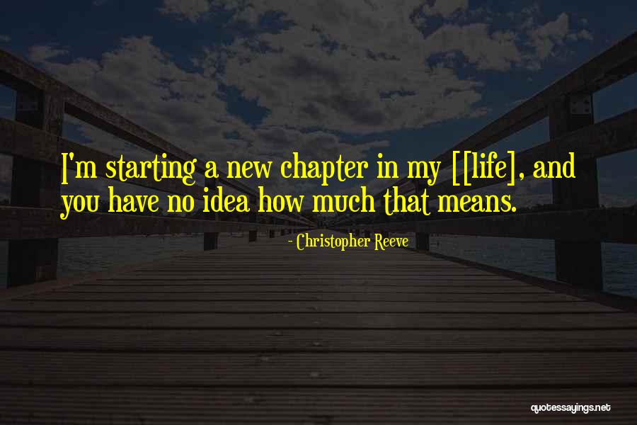 Starting Life Quotes By Christopher Reeve Starting Life Quotes By Christopher Reeve
