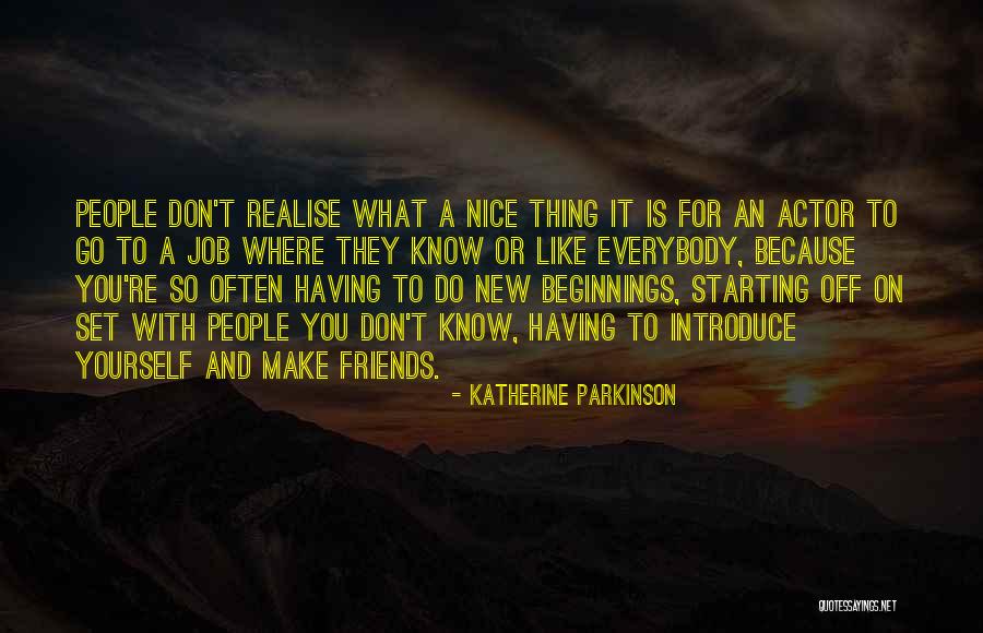 Starting My New Job Quotes By Katherine Parkinson Starting My New Job Quotes By Katherine Parkinson