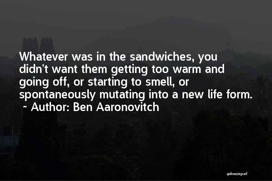 Starting New Things Quotes By Ben Aaronovitch