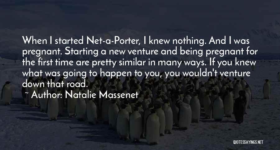 Starting New Things Quotes By Natalie Massenet
