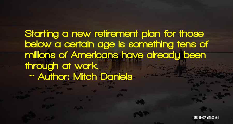 Starting New Work Quotes By Mitch Daniels