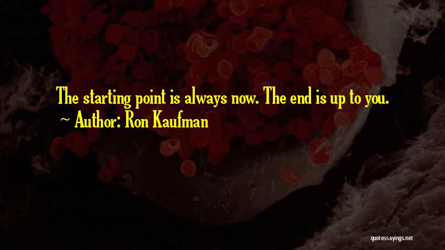 Starting Now Quotes By Ron Kaufman