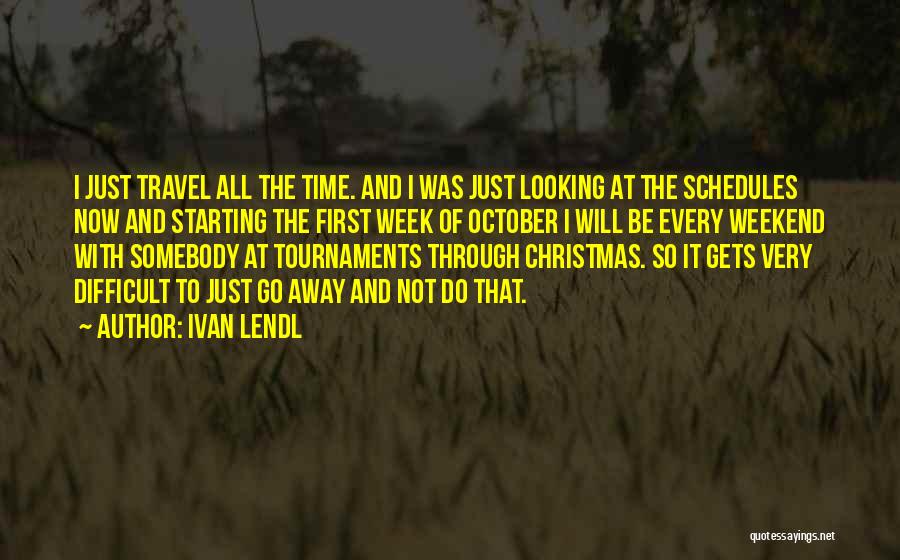 Starting Off The Week Quotes By Ivan Lendl