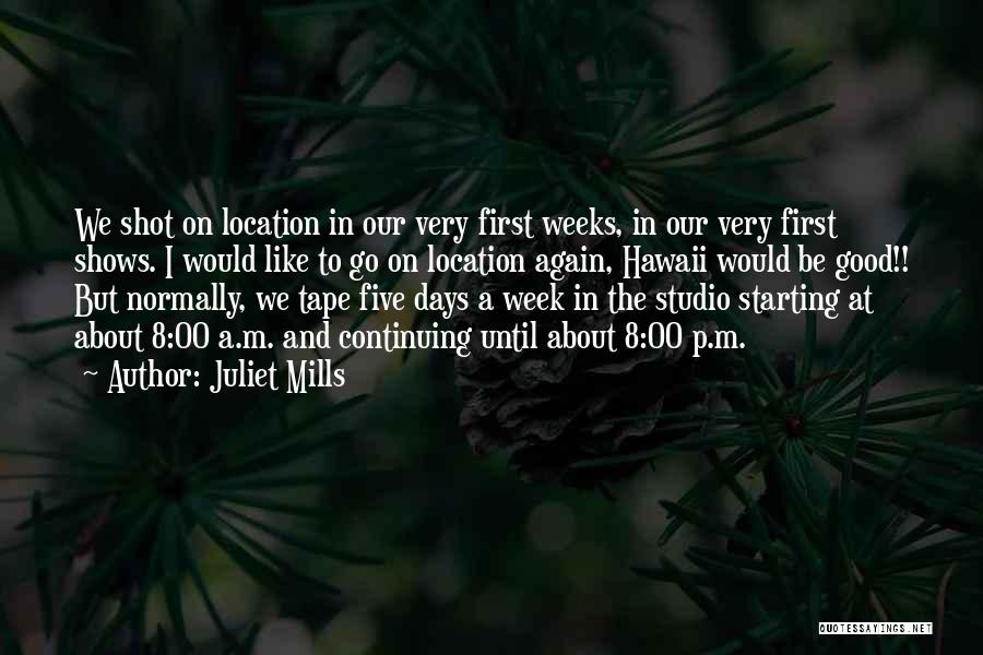 Starting Off The Week Quotes By Juliet Mills