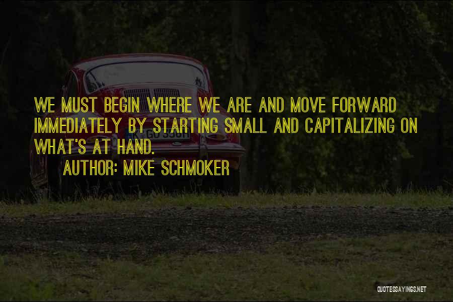 Starting Out Small Quotes By Mike Schmoker