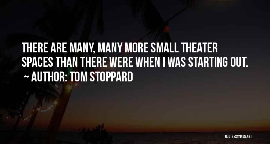 Starting Out Small Quotes By Tom Stoppard