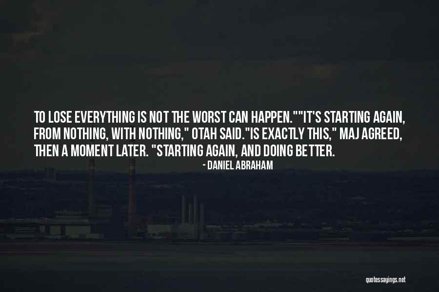 Starting Over Again Inspirational Quotes By Daniel Abraham Starting Over Again Inspirational Quotes By Daniel Abraham