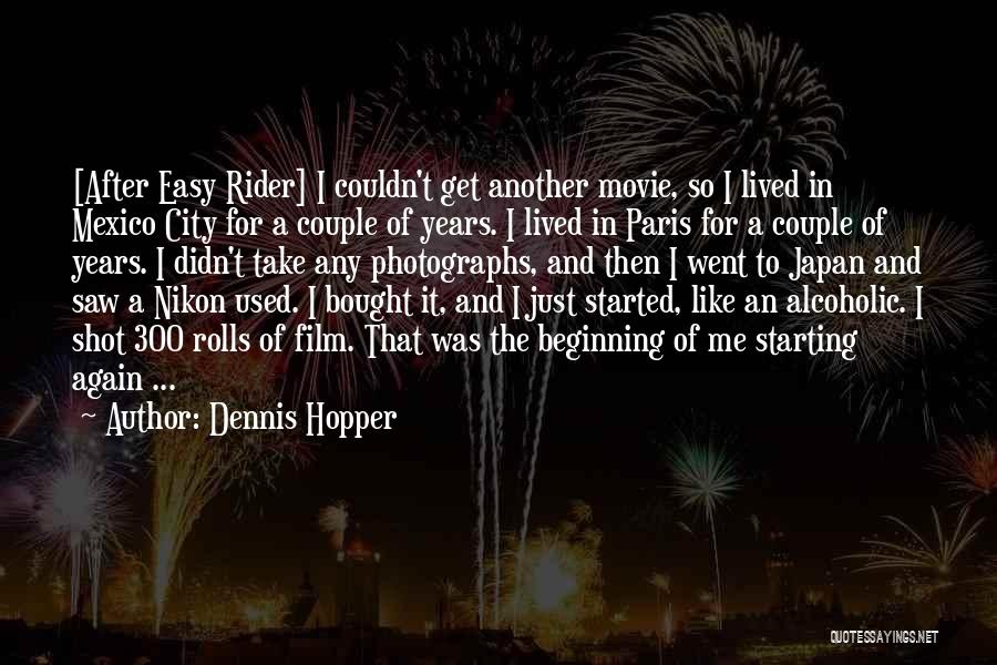 Starting Over Again Movie Quotes By Dennis Hopper