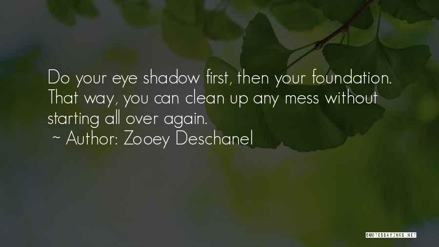 Starting Over Again Quotes By Zooey Deschanel