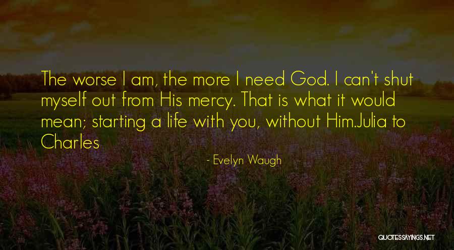 Starting Over With God Quotes By Evelyn Waugh Starting Over With God Quotes By Evelyn Waugh
