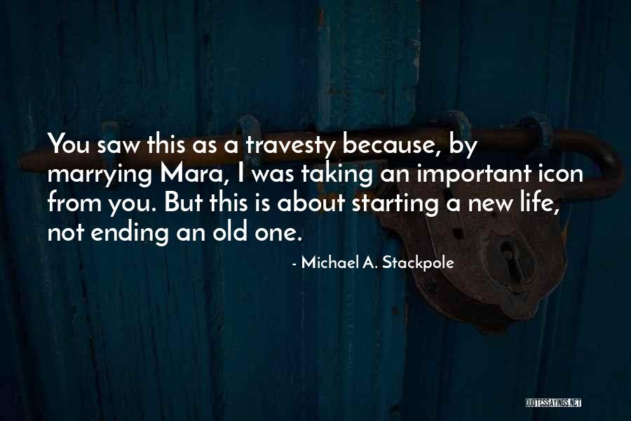 Starting Something New In Life Quotes By Michael A. Stackpole