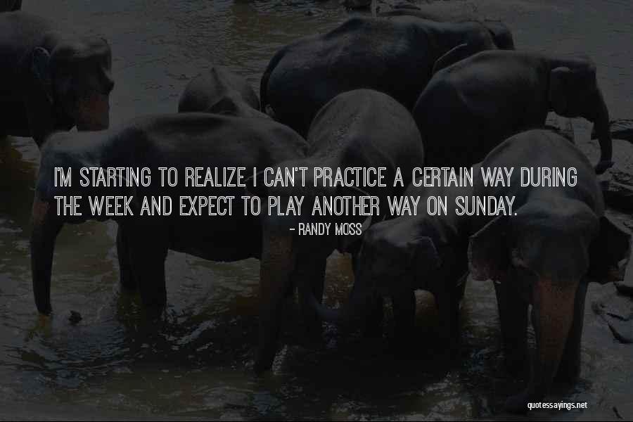 Starting The Week Quotes By Randy Moss Starting The Week Quotes By Randy Moss