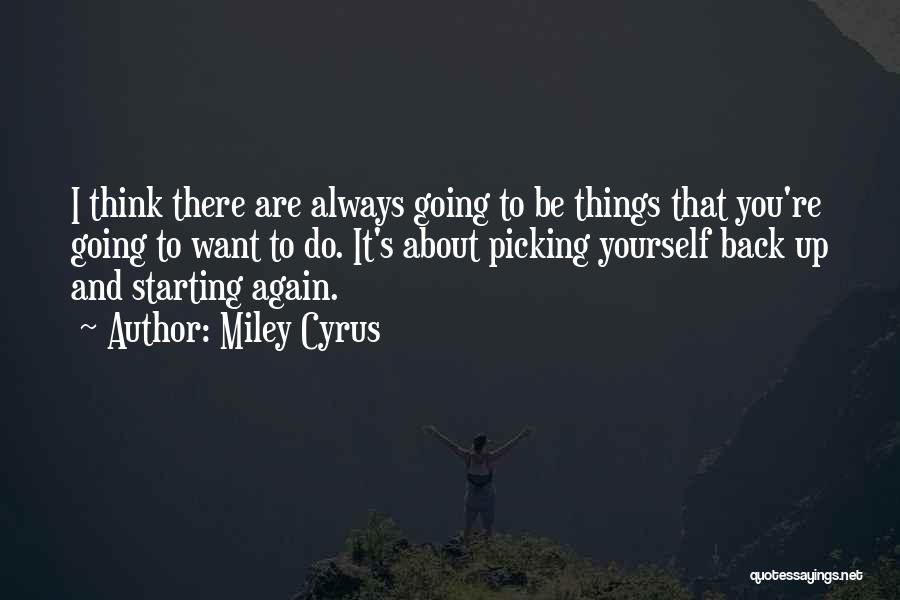 Starting Things Quotes By Miley Cyrus