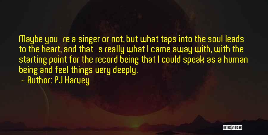 Starting Things Quotes By PJ Harvey