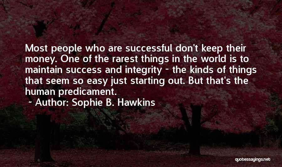 Starting Things Quotes By Sophie B. Hawkins