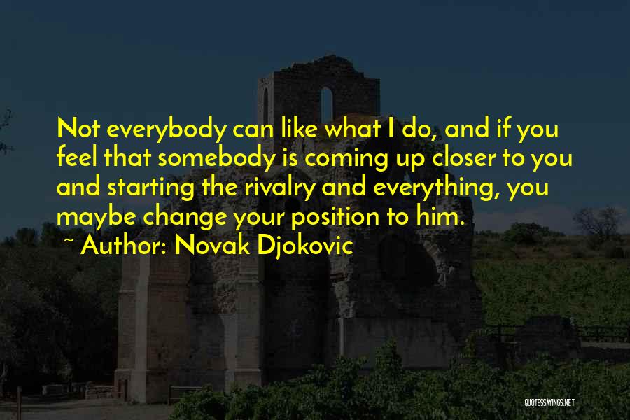 Starting To Like Him Quotes By Novak Djokovic