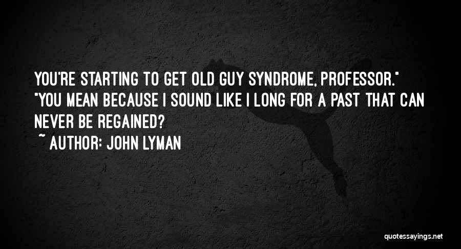 Starting To Like You Quotes By John Lyman