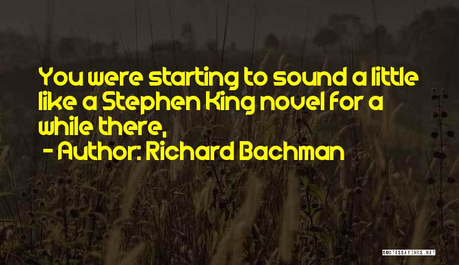 Starting To Like You Quotes By Richard Bachman