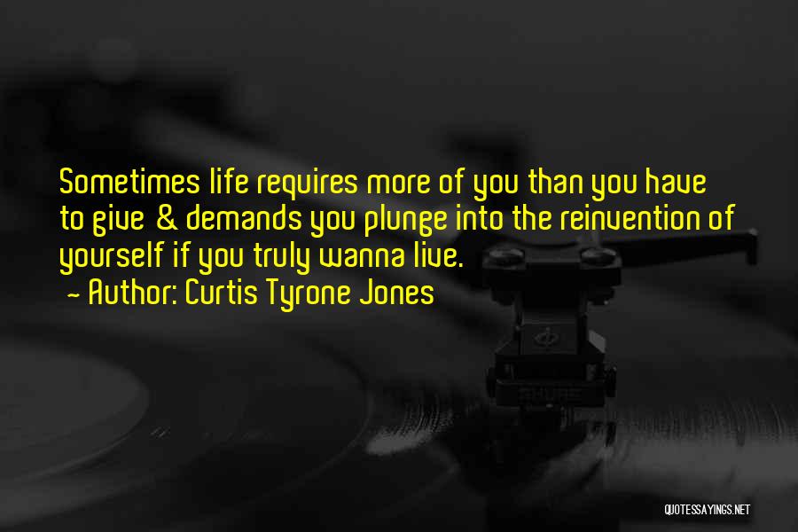 Starting To Live Life Quotes By Curtis Tyrone Jones