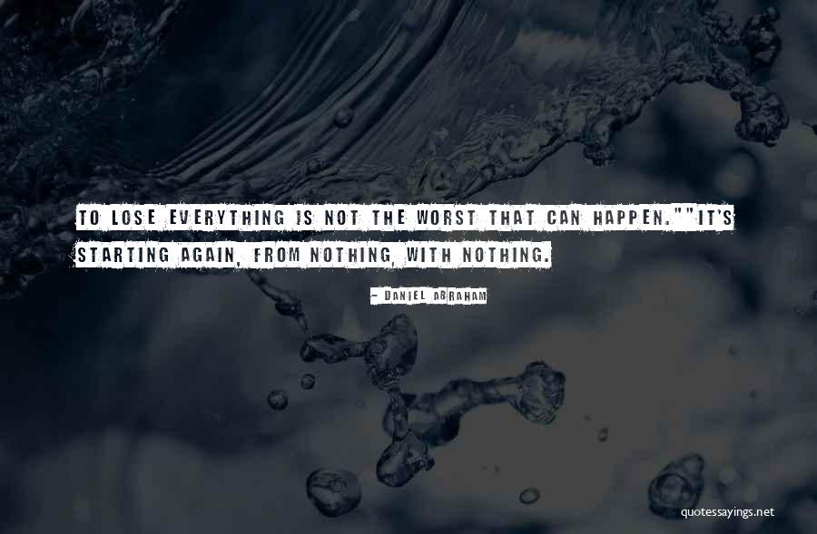 Starting To Lose It Quotes By Daniel Abraham Starting To Lose It Quotes By Daniel Abraham