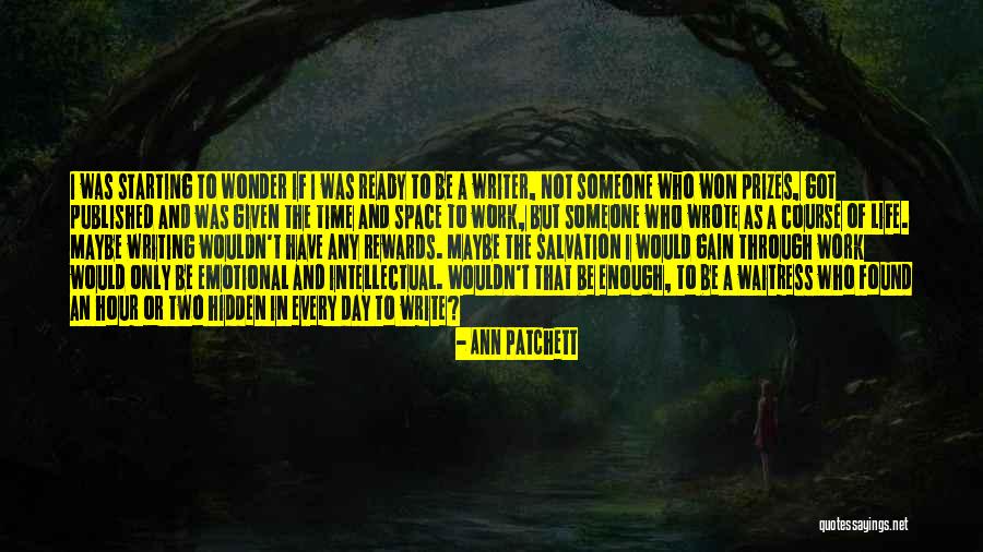 Starting To Work Quotes By Ann Patchett Starting To Work Quotes By Ann Patchett