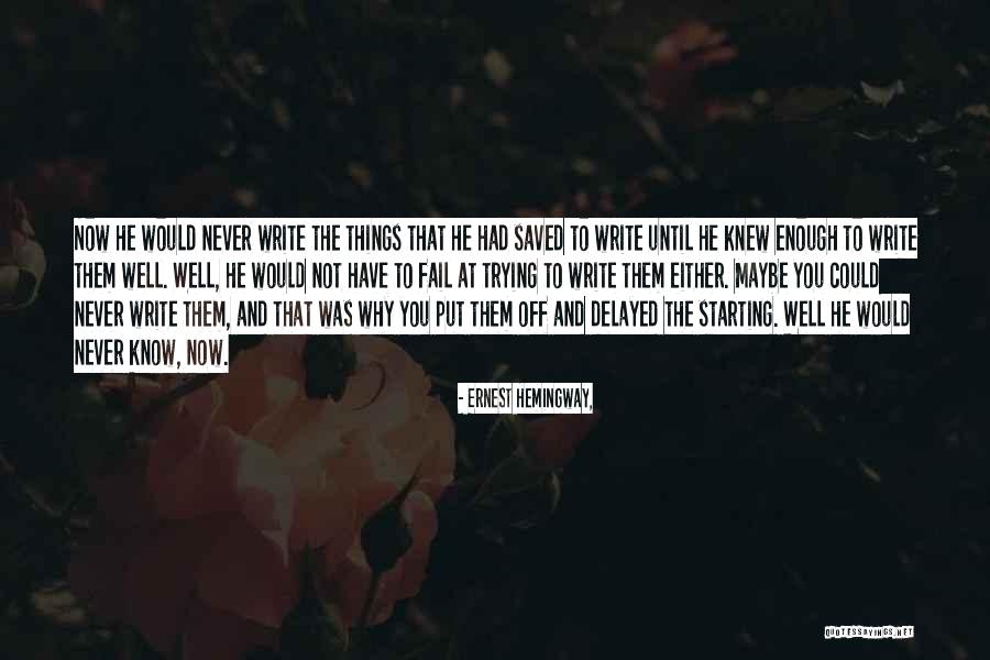 Starting To Write Quotes By Ernest Hemingway, Starting To Write Quotes By Ernest Hemingway,